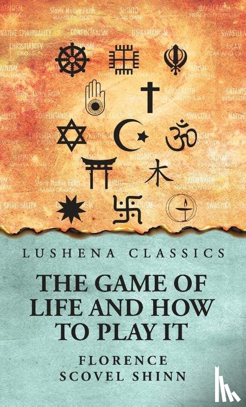 Florence Scovel Shinn - The Game of Life and How to Play It