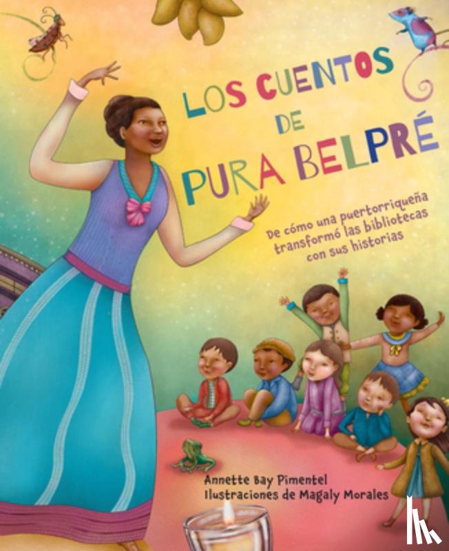 Pimentel, Annette Bay - Los Cuentos de Pura Belpré / Pura's Cuentos: How Pura Belpré Reshaped Libraries with Her Stories