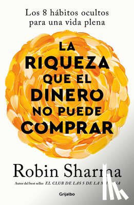 Sharma, Robin - La Riqueza Que El Dinero No Puede Comprar / The Wealth Money Can't Buy