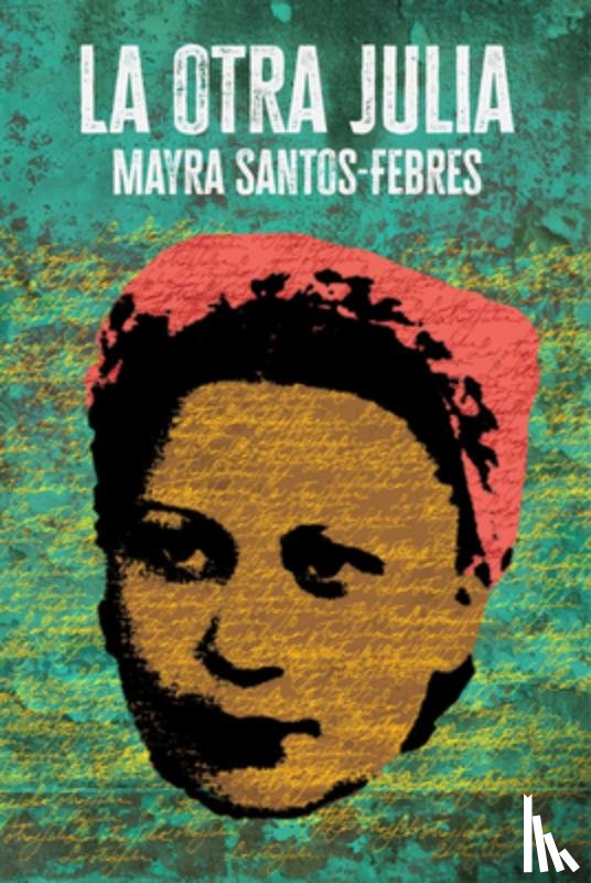 Santos-Febres, Mayra - La Otra Julia / The Other Julia