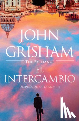 Grisham, John - El Intercambio: Después de la Tapadera / The Exchange