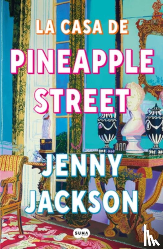 Jackson, Jenny - La Casa de Pineapple Street / Pineapple Street