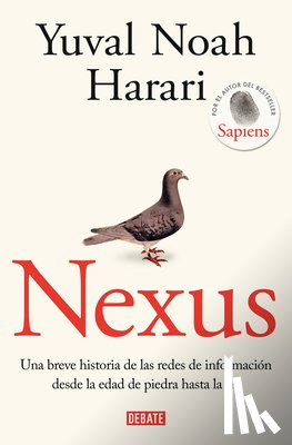 Harari, Yuval Noah - Nexus: Una Breve Historia de Las Redes de Información Desde La Edad de Piedra Ha Sta La Ia / Nexus: A Brief History of Information Networks from the S