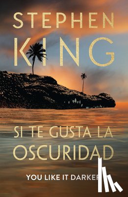 King, Stephen - Si Te Gusta La Oscuridad (You Like It Darker)