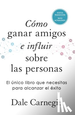 Carnegie, Dale - Cómo Ganar Amigos E Influir Sobre Las Personas (Edición de Regalo) / How to Win Friends & Influence People