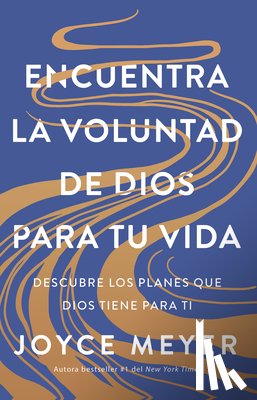 Meyer, Joyce - Encuentra La Voluntad de Dios Para Tu Vida: Descubre Los Planes Que Dios Tiene Para Ti / Finding God's Will for Your Life