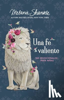 Shankle, Melanie - Una Fe Valiente: 100 Devocionales Para Niñas / Fearless Faith: 100 Devotions for Girls