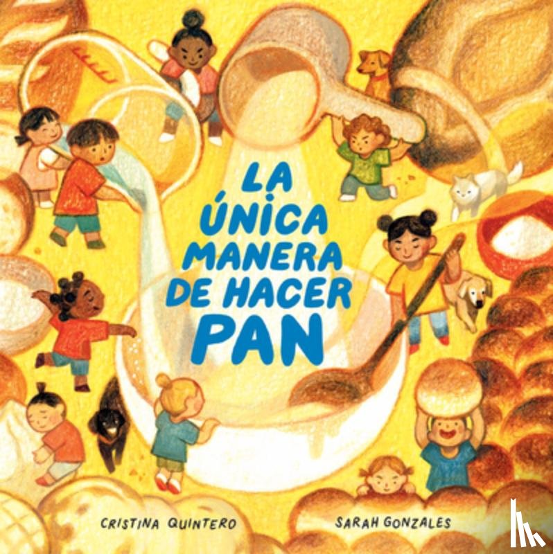 Quintero, Cristina - La Única Manera de Hacer Pan / The Only Way to Make Bread
