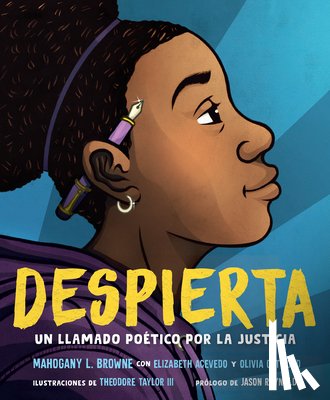 Browne, Mahogany L. - Despierta. Un Llamado Poético Por La Justicia / Woke: A Young Poets Call to Just I CE