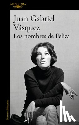 Vásquez, Juan Gabriel - Vásquez, J: Nombres de Feliza / Feliza's Names