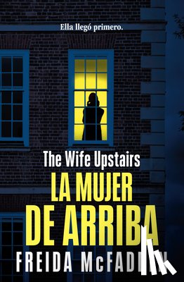 McFadden, Freida - La Mujer de Arriba / The Wife Upstairs