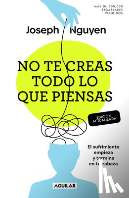 Nguyen, Joseph - No Te Creas Todo Lo Que Piensas (Edición Actualizada) / Don't Believe Everything You Think (Expanded Edition)