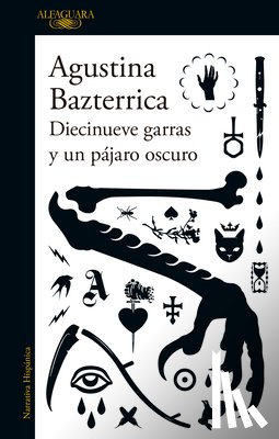 Bazterrica, Agustina - Diecinueve Garras Y Un Pájaro Oscuro / Nineteen Claws and a Black Bird: Stories