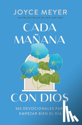 Meyer, Joyce - Cada Mañana Con Dios: 365 Devocionales Para Empezar Bien El Día / Mornings with God: 365 Devotions to Start Your Day Right