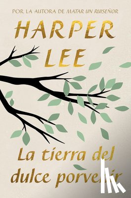 Lee, Harper - La Tierra del Dulce Porvenir / The Land of Sweet Forever