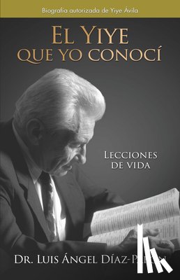 Díaz Pabón, Luis Ángel - El Yiye Que Yo Conocí Lecciones de Vida / The Yiye I Knew: Life Lessons