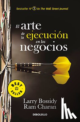 Bossidy, Larry, Charan, Ram - El arte de la ejecución en los negocios / Execution