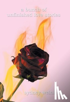 Welnick, Sydney - Welnick, S: Bunch of unfinished love stories