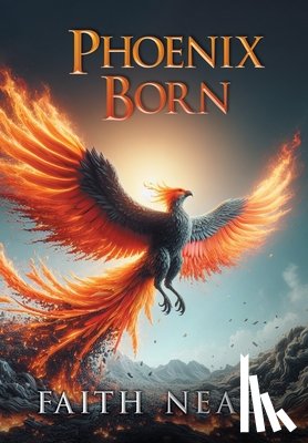 Neal, Faith - Neal, F: Phoenix Born
