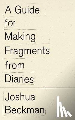 Beckman, Joshua - A Guide for Making Fragments from Diaries