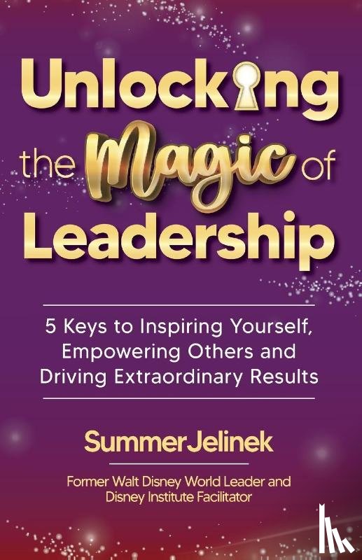 Jelinek, Summer - Unlocking the Magic of Leadership