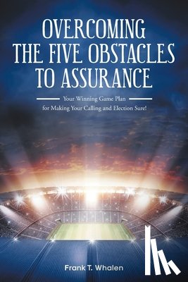 Whalen, Frank T. - Overcoming the Five Obstacles to Assurance