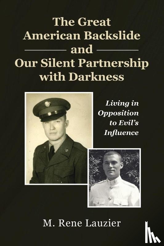 Lauzier, M. Rene - The Great American Backslide and Our Silent Partnership with Darkness