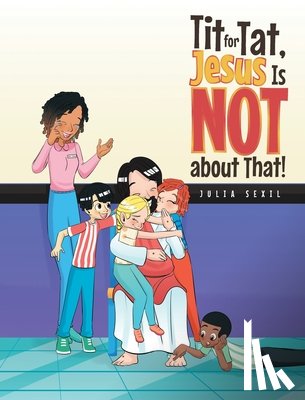 Sexil, Julia - Tit for Tat, Jesus Is NOT about That!