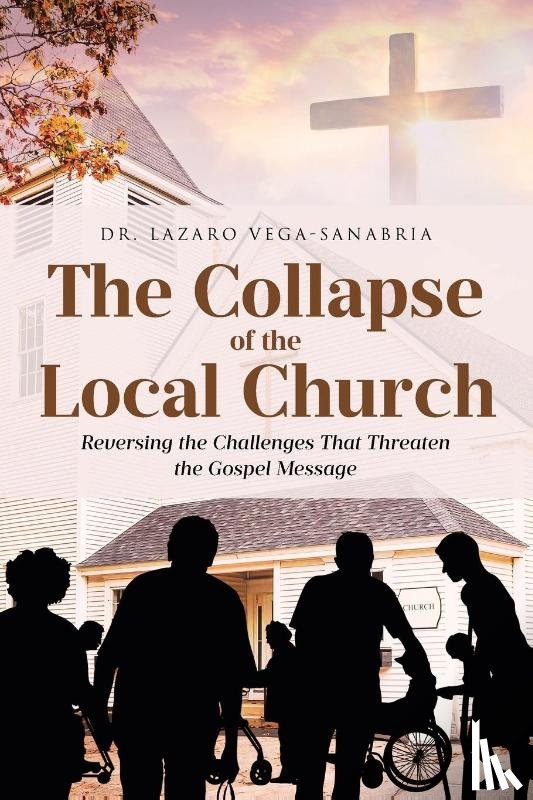 Vega-Sanabria, Lazaro - The Collapse of the Local Church