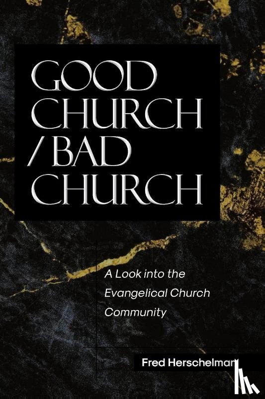 Herschelman, Fred - Good Church / Bad Church