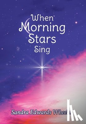 Wheeler, Sandra Edwards - When Morning Stars Sing