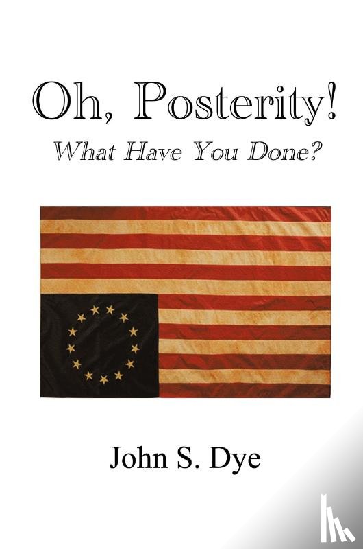 Dye, John S. - Oh, Posterity!