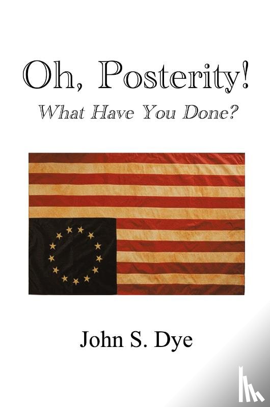 Dye, John S. - Oh, Posterity!