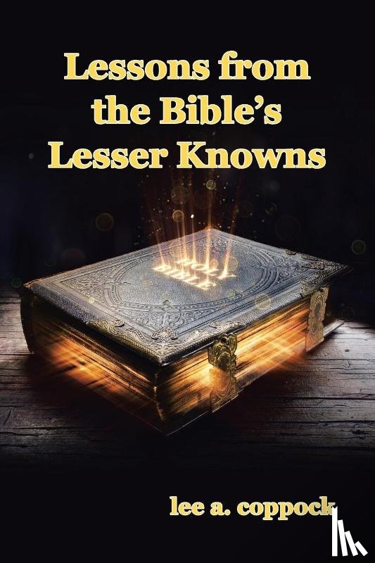 Coppock, Lee A. - Lessons from the Bible's Lesser Knowns