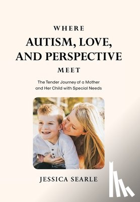 Searle, Jessica - Searle, J: Where Autism, Love, and Perspective Meet