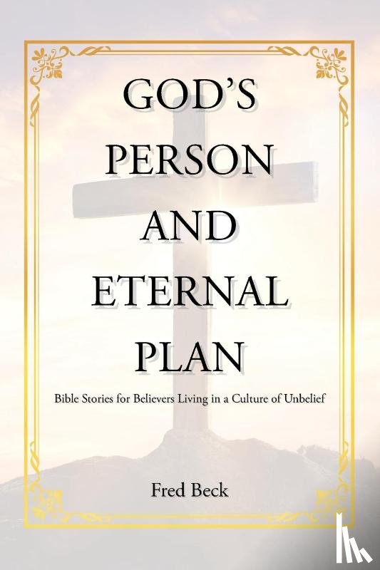 Beck, Fred - God's Person and Eternal Plan