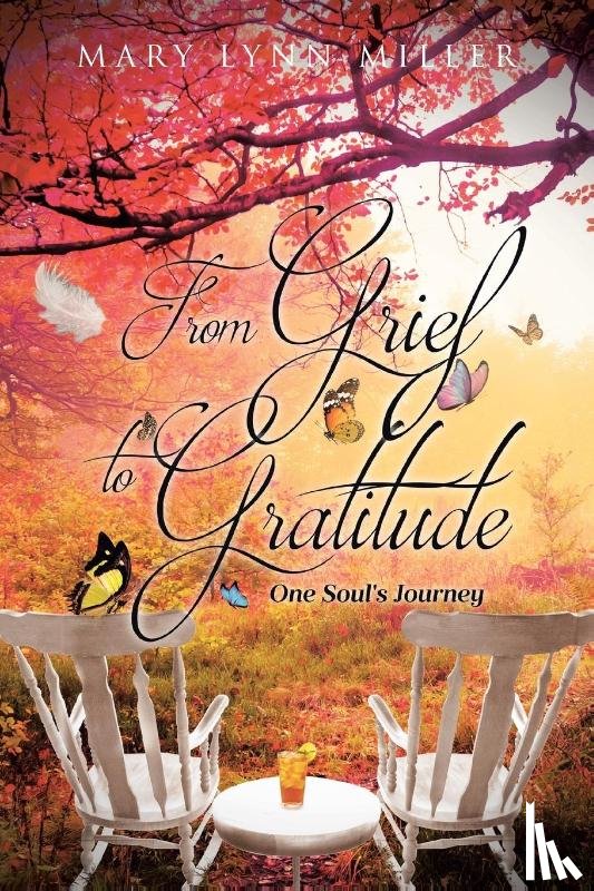 Miller, Mary Lynn - From Grief to Gratitude