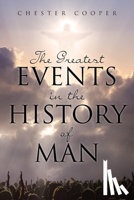Cooper, Chester - The Greatest Events in the History of Man