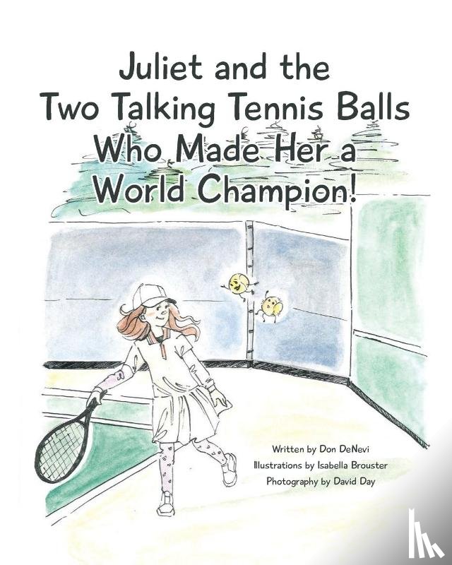 Denevi, Don - Juliet and the Two Talking Tennis Balls Who Made Her a World Champion!