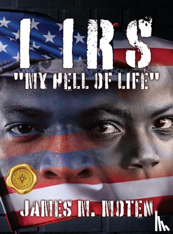 Moten, James M. - I IRS "MY HELL OF LIFE"