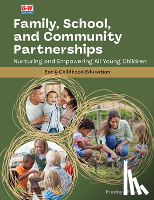 Patet, Pradnya - Family, School, and Community Partnerships: Nurturing and Empowering All Young Children