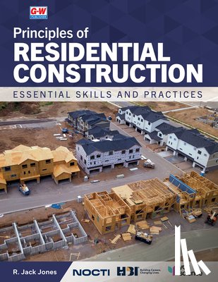 Jones, R. Jack - Principles of Residential Construction: Essential Skills and Practices