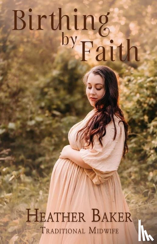 Baker, Heather - Birthing By Faith