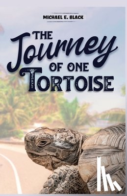 Black, Michael E. - The Journey of One Tortoise