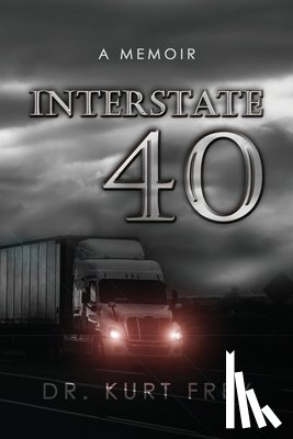 Frey, Kurt - Interstate 40: A Memoir
