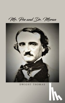 Thomas, Dwight - Mr. Poe and Dr. Moran: A Medical Biography of Edgar Allan Poe
