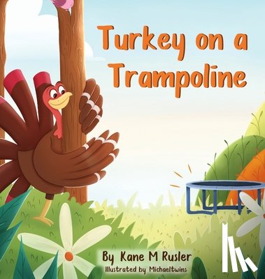 Rusler, Kane M. - Turkey on a Trampoline