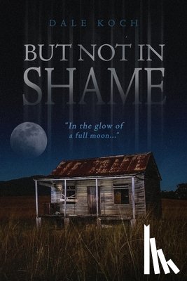 Koch, Dale - But Not in Shame