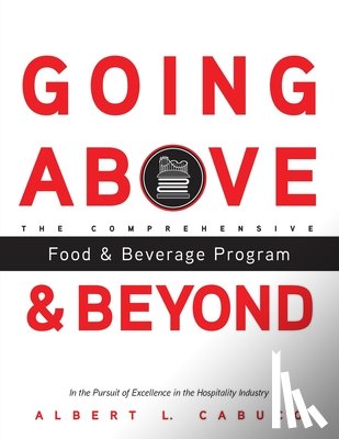 Cabuco, Albert L. - Going Above and Beyond the Comprehensive Food & Beverage Program in the Pursuit of Excellence in the Hospitality Industry