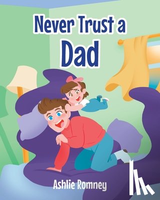 Romney, Ashlie - Never Trust a Dad